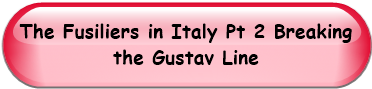 The Fusiliers in Italy Pt 2 Breaking the Gustav Line